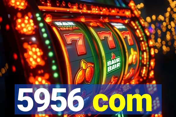 5956 com